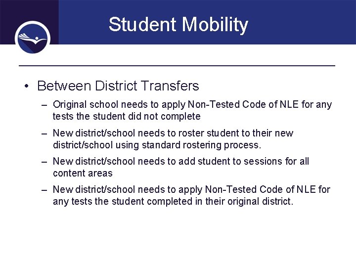 Student Mobility • Between District Transfers – Original school needs to apply Non-Tested Code