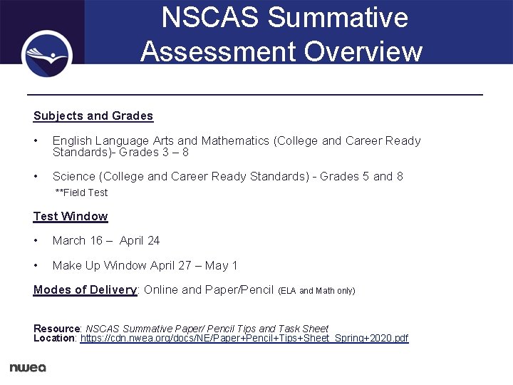 NSCAS Summative Assessment Overview Subjects and Grades • English Language Arts and Mathematics (College