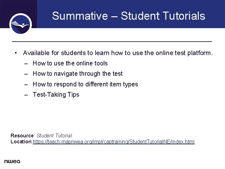 Summative – Student Tutorials • Available for students to learn how to use the