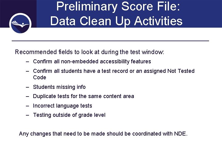 Preliminary Score File: Data Clean Up Activities Recommended fields to look at during the