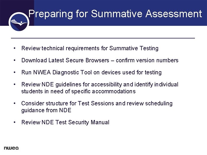 Preparing for Summative Assessment • Review technical requirements for Summative Testing • Download Latest