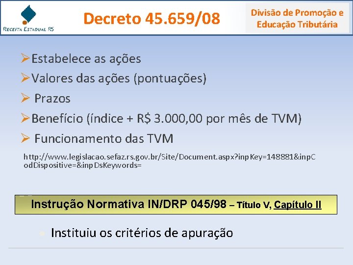 Decreto 45. 659/08 Divisão de Promoção e Educação Tributária ØEstabelece as ações ØValores das