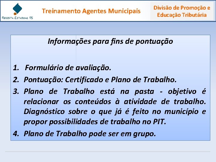 Treinamento Agentes Municipais Divisão de Promoção e Educação Tributária Informações para fins de pontuação