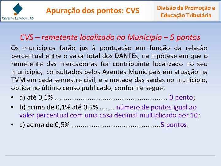 Apuração dos pontos: CVS Divisão de Promoção e Educação Tributária CVS – remetente localizado