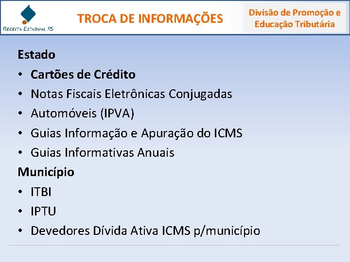 TROCA DE INFORMAÇÕES Divisão de Promoção e Educação Tributária Estado • Cartões de Crédito