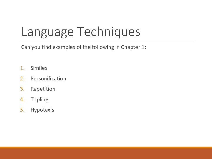 Language Techniques Can you find examples of the following in Chapter 1: 1. Similes