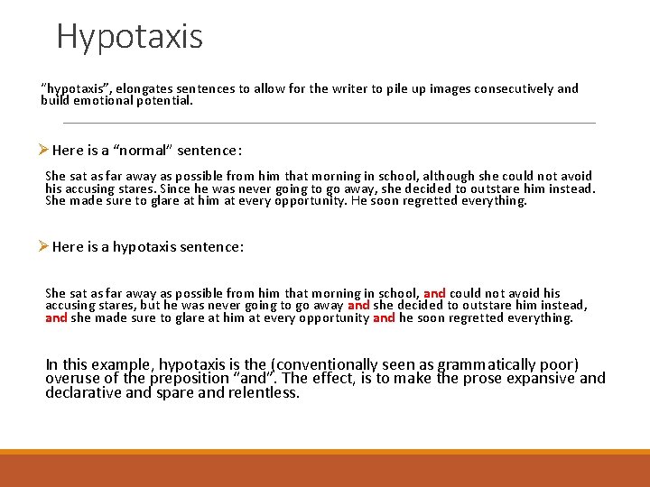 Hypotaxis “hypotaxis”, elongates sentences to allow for the writer to pile up images consecutively