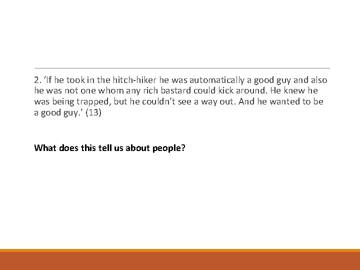 2. ‘If he took in the hitch-hiker he was automatically a good guy and