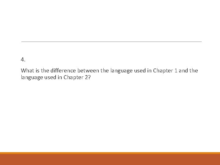 4. What is the difference between the language used in Chapter 1 and the