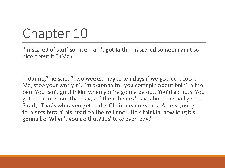 Chapter 10 I'm scared of stuff so nice. I ain't got faith. I'm scared
