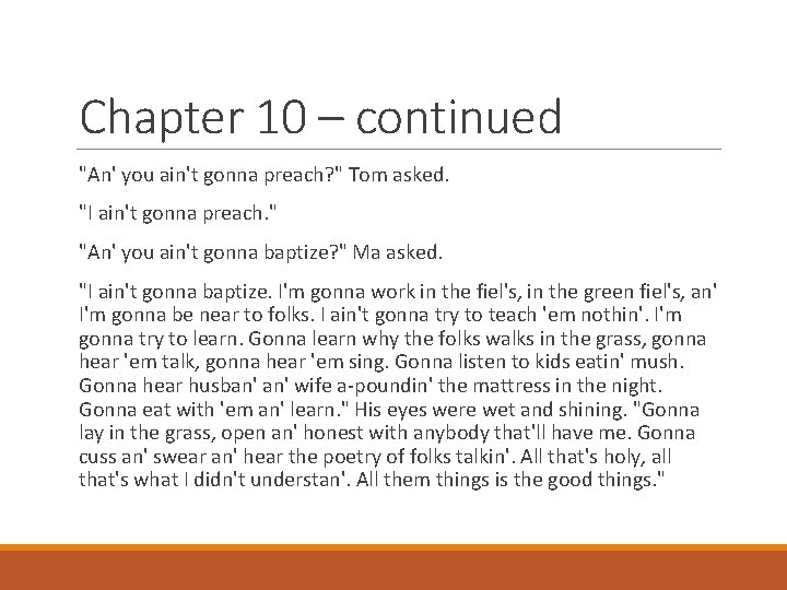 Chapter 10 – continued "An' you ain't gonna preach? " Tom asked. "I ain't