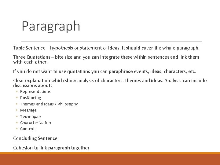 Paragraph Topic Sentence – hypothesis or statement of ideas. It should cover the whole