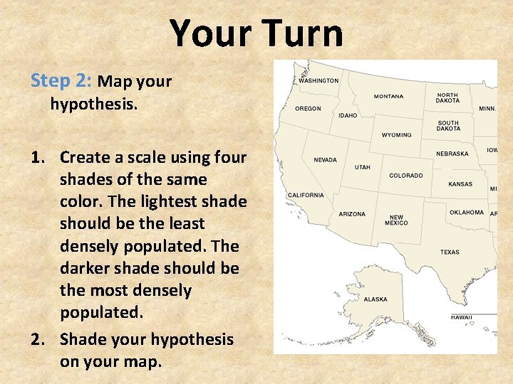 Your Turn Step 2: Map your hypothesis. 1. Create a scale using four shades