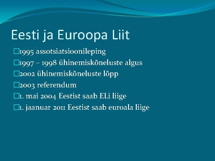 Eesti ja Euroopa Liit � 1995 assotsiatsioonileping � 1997 – 1998 ühinemiskõneluste algus �
