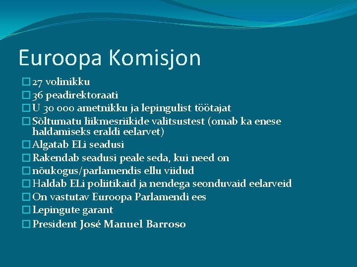 Euroopa Komisjon � 27 volinikku � 36 peadirektoraati �U 30 000 ametnikku ja lepingulist