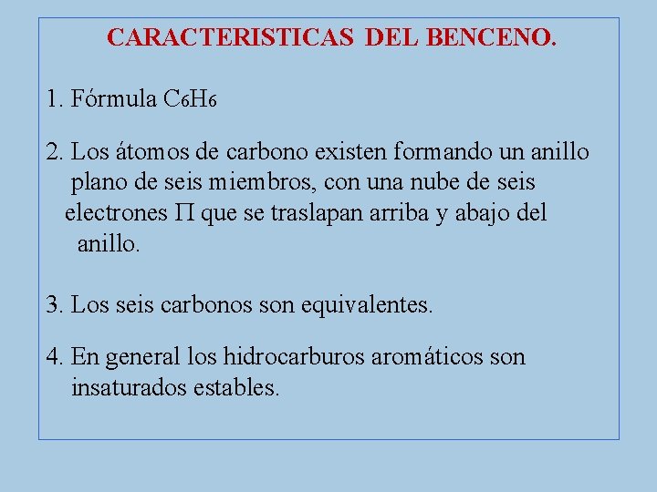 CARACTERISTICAS DEL BENCENO. 1. Fórmula C 6 H 6 2. Los átomos de carbono