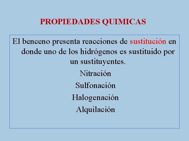 PROPIEDADES QUIMICAS El benceno presenta reacciones de sustitución en donde uno de los hidrógenos