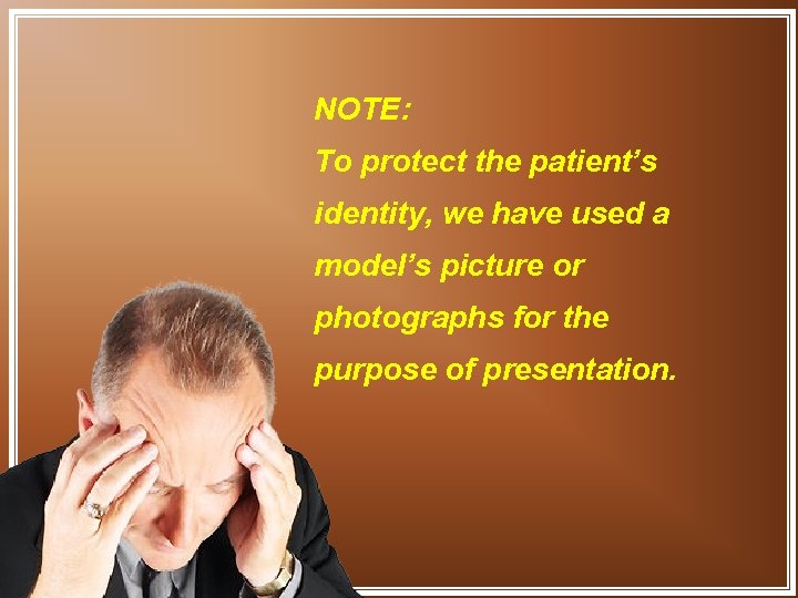 NOTE: To protect the patient’s identity, we have used a model’s picture or photographs