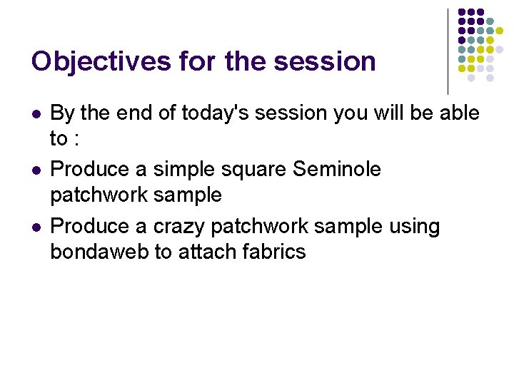 Objectives for the session l l l By the end of today's session you