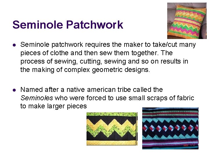 Seminole Patchwork l Seminole patchwork requires the maker to take/cut many pieces of clothe