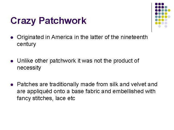 Crazy Patchwork l Originated in America in the latter of the nineteenth century l