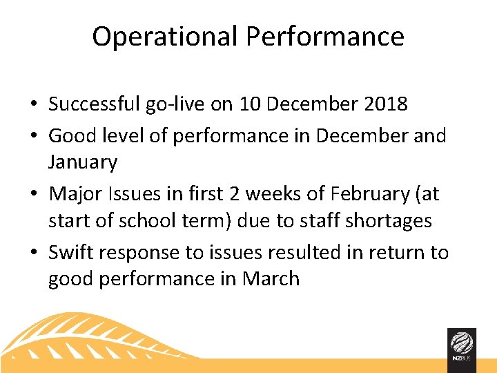 Operational Performance • Successful go-live on 10 December 2018 • Good level of performance