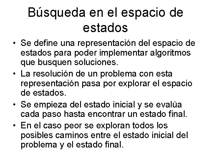 Búsqueda en el espacio de estados • Se define una representación del espacio de