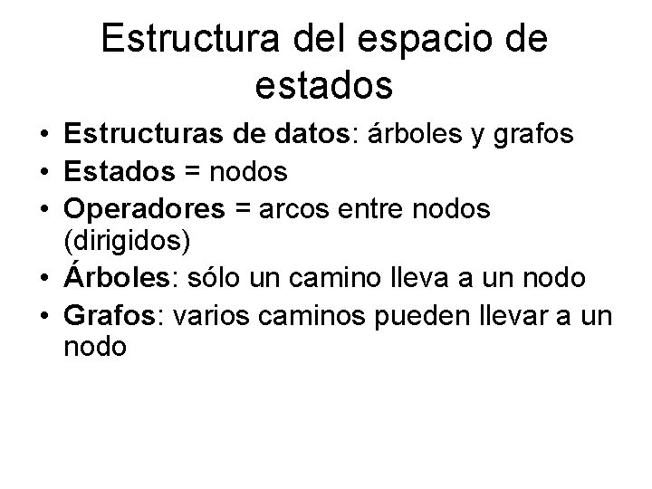 Estructura del espacio de estados • Estructuras de datos: árboles y grafos • Estados