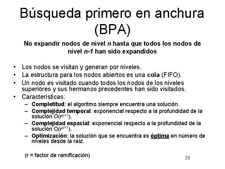 Búsqueda primero en anchura (BPA) No expandir nodos de nivel n hasta que todos