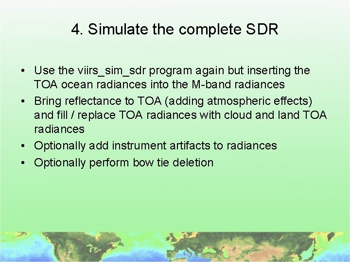 4. Simulate the complete SDR • Use the viirs_sim_sdr program again but inserting the