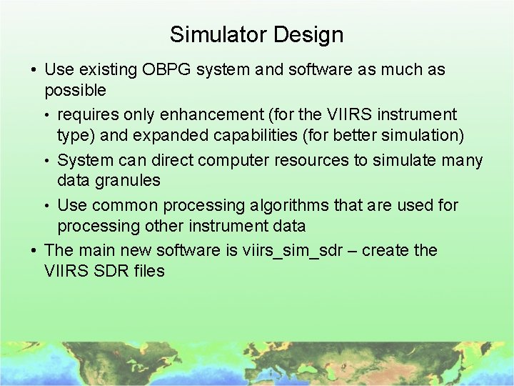 Simulator Design • Use existing OBPG system and software as much as possible •