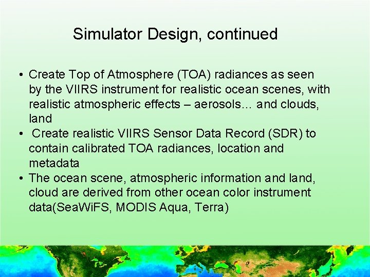 Simulator Design, continued • Create Top of Atmosphere (TOA) radiances as seen by the
