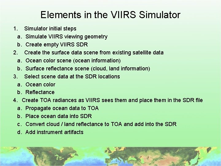 Elements in the VIIRS Simulator 1. Simulator initial steps a. Simulate VIIRS viewing geometry