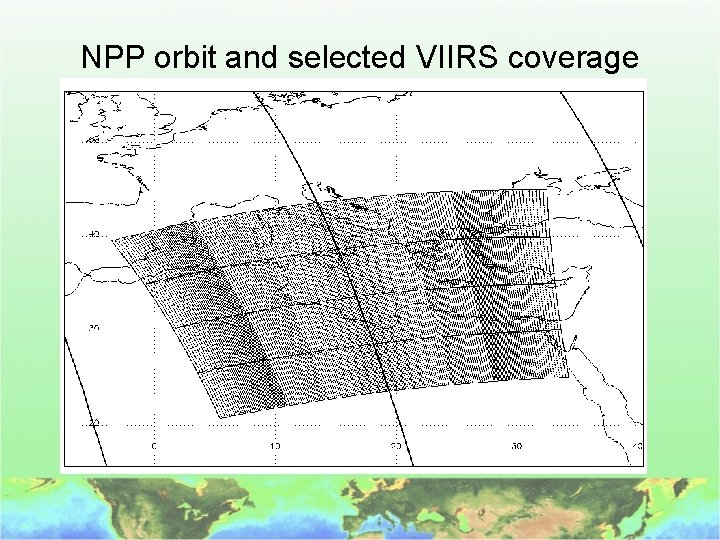 NPP orbit and selected VIIRS coverage 