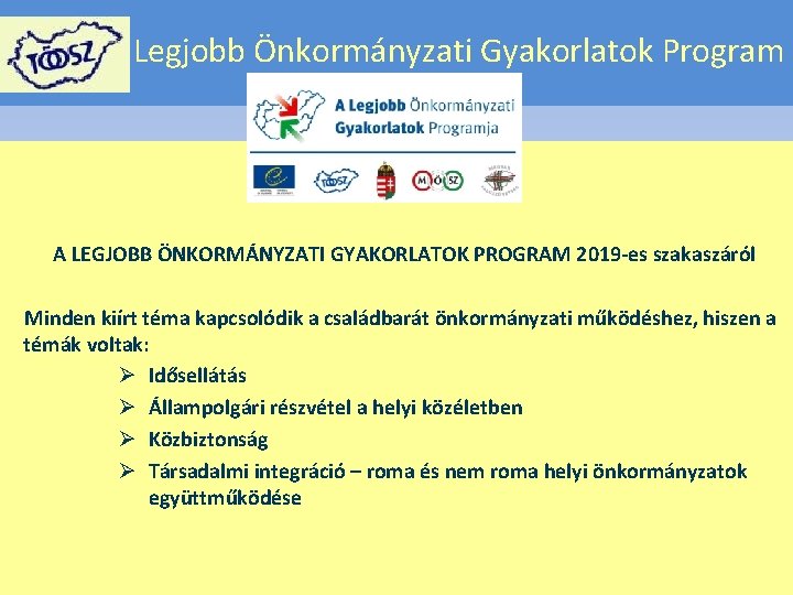 Legjobb Önkormányzati Gyakorlatok Program A LEGJOBB ÖNKORMÁNYZATI GYAKORLATOK PROGRAM 2019 -es szakaszáról Minden kiírt