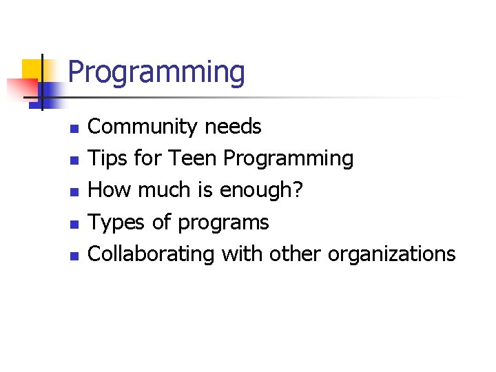 Programming n n n Community needs Tips for Teen Programming How much is enough?