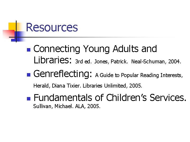 Resources Connecting Young Adults and Libraries: 3 rd ed. Jones, Patrick. Neal-Schuman, 2004. n