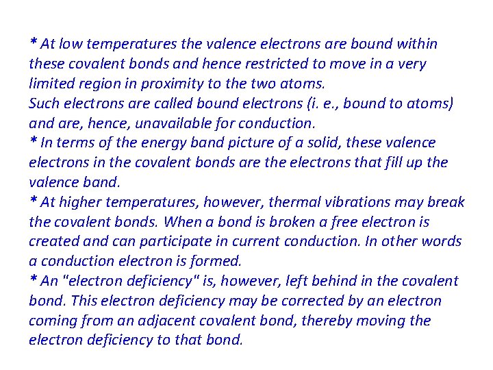 * At low temperatures the valence electrons are bound within these covalent bonds and