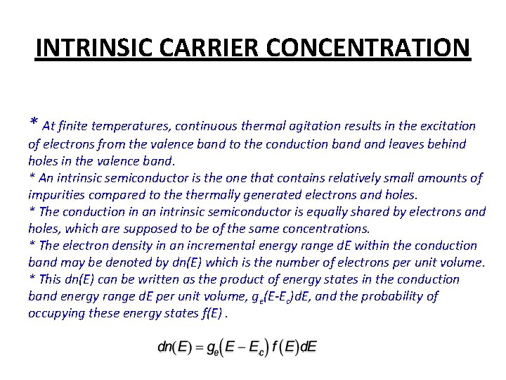 INTRINSIC CARRIER CONCENTRATION * At finite temperatures, continuous thermal agitation results in the excitation