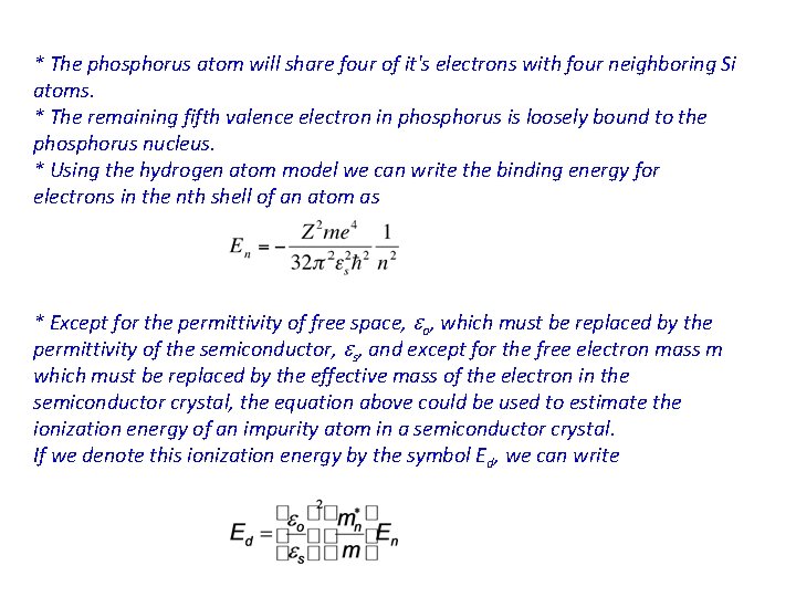 * The phosphorus atom will share four of it's electrons with four neighboring Si