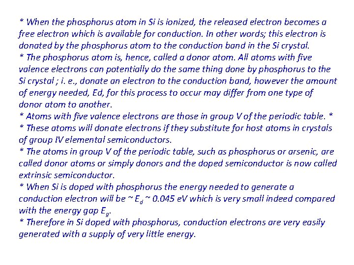 * When the phosphorus atom in Si is ionized, the released electron becomes a