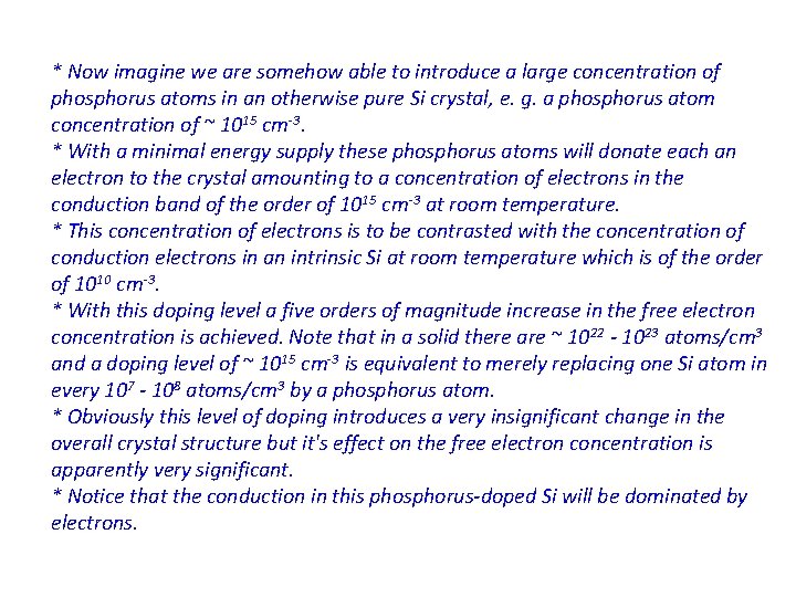 * Now imagine we are somehow able to introduce a large concentration of phosphorus