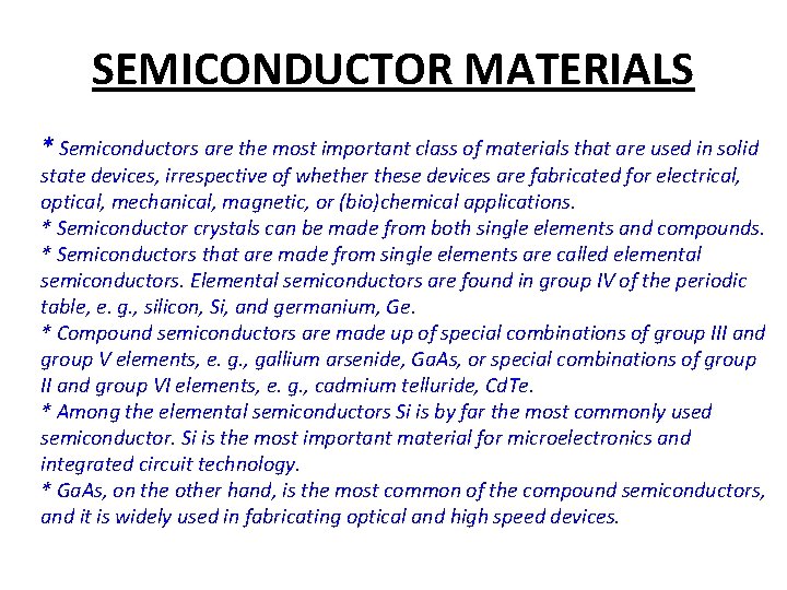 SEMICONDUCTOR MATERIALS * Semiconductors are the most important class of materials that are used