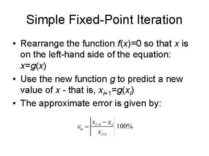 Simple Fixed-Point Iteration • Rearrange the function f(x)=0 so that x is on the