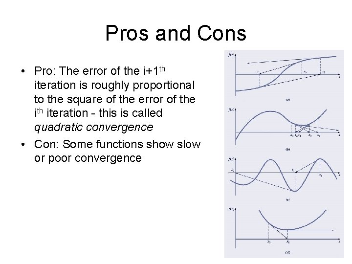 Pros and Cons • Pro: The error of the i+1 th iteration is roughly