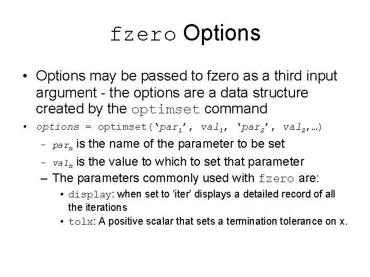 fzero Options • Options may be passed to fzero as a third input argument