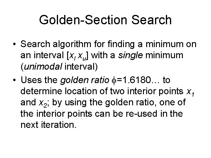 Golden-Section Search • Search algorithm for finding a minimum on an interval [xl xu]