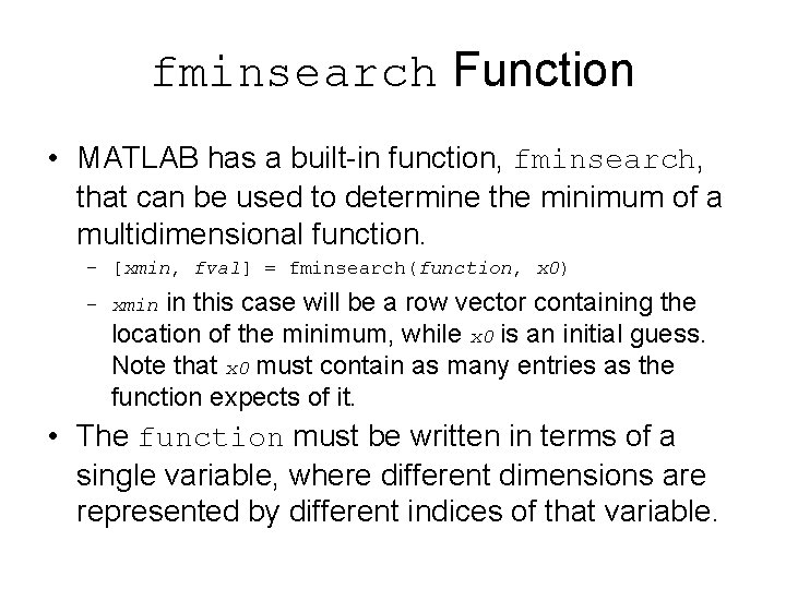 fminsearch Function • MATLAB has a built-in function, fminsearch, that can be used to