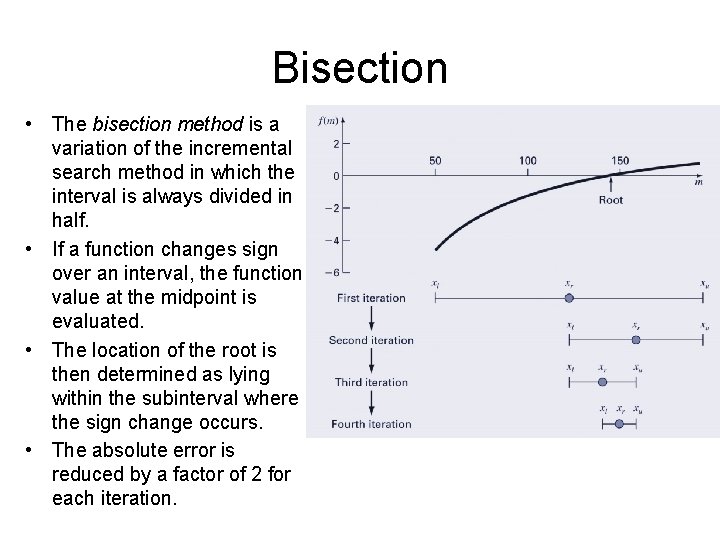 Bisection • The bisection method is a variation of the incremental search method in