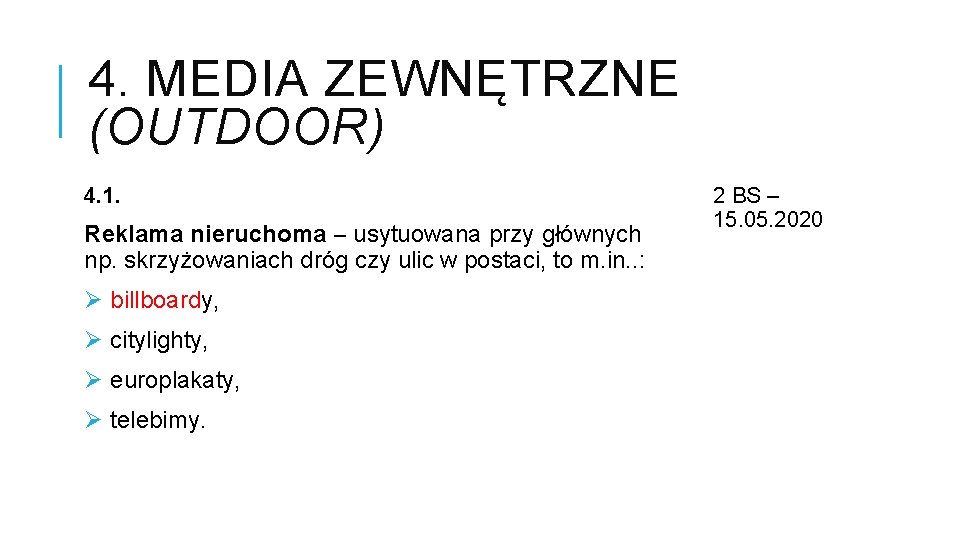 4. MEDIA ZEWNĘTRZNE (OUTDOOR) 4. 1. Reklama nieruchoma – usytuowana przy głównych np. skrzyżowaniach